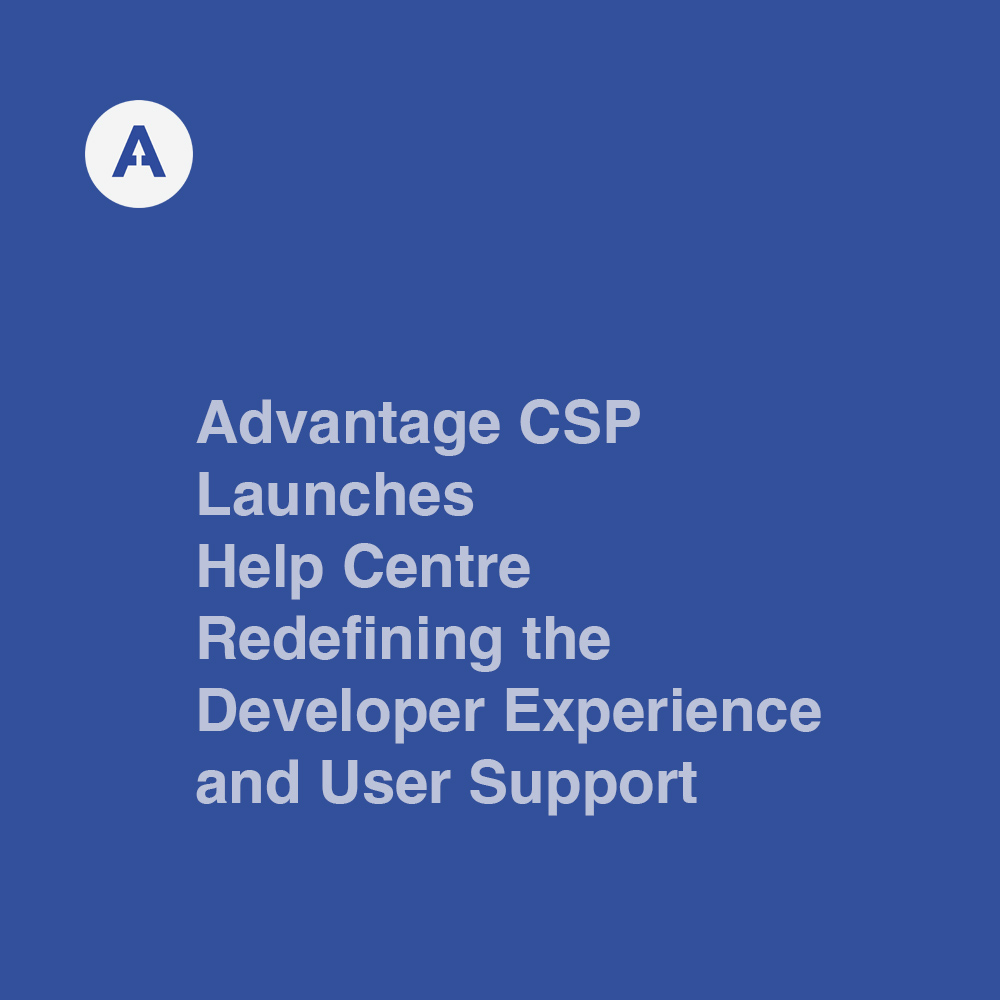 Advantage CSP Launches its New Support Portal: Redefining Developer Experience and User Support